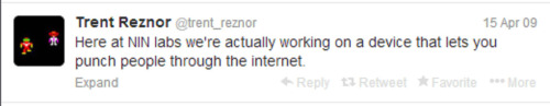 A tweet by Trent Reznor, which says, "Here at NIN labs we're actually working on a device that lets you punch people through the internet."