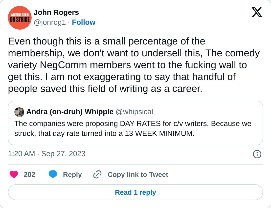 Even though this is a small percentage of the membership, we don't want to undersell this, The comedy variety NegComm members went to the fucking wall to get this. I am not exaggerating to say that handful of people saved this field of writing as a career. https://t.co/ndm4gK0xJN  — John Rogers (@jonrog1) September 27, 2023
