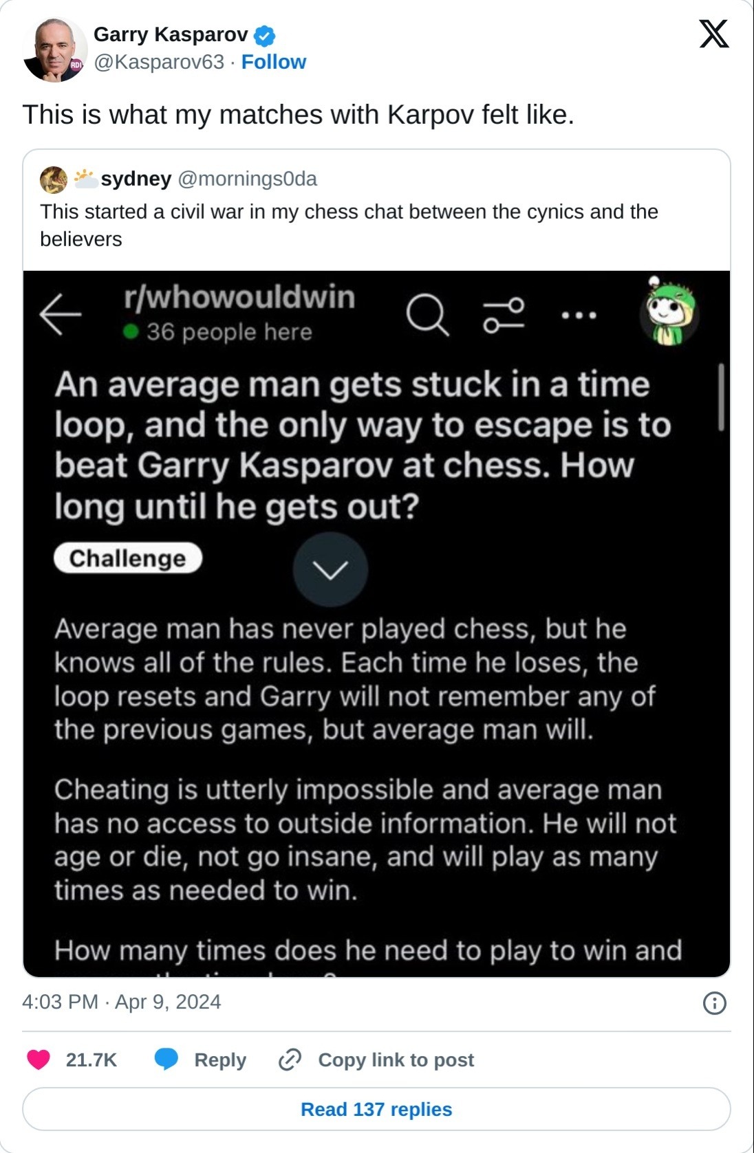 This is what my matches with Karpov felt like. https://t.co/c7QLS72FoU  — Garry Kasparov (@Kasparov63) April 9, 2024