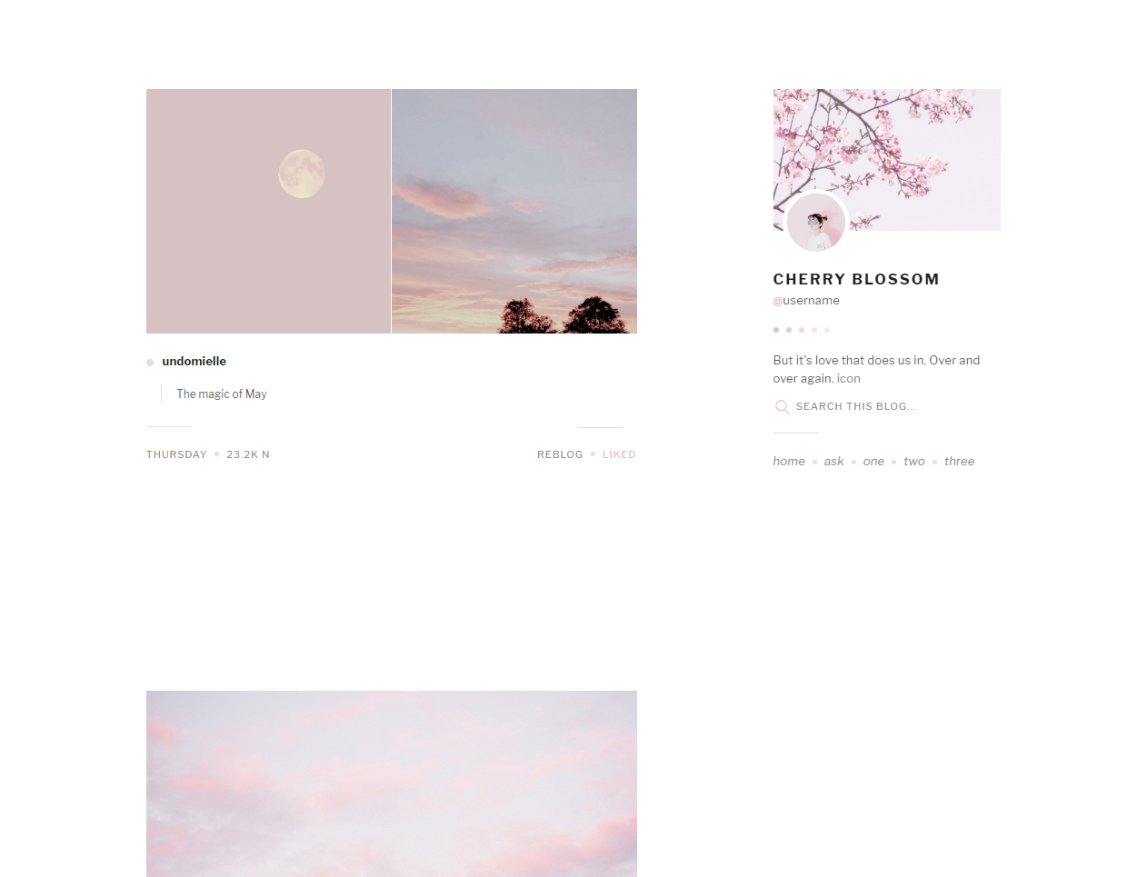 seyche:
“ theme two: cherry blossom (updated january 15, 2020) — a very simple theme.
preview / code: pastebin, github
features:
• post sizes: 350px, 400px, 450px, 500px, 540px
•  NEW: choose between 250px wide sidebar image, 64px x 64px blog icon,...