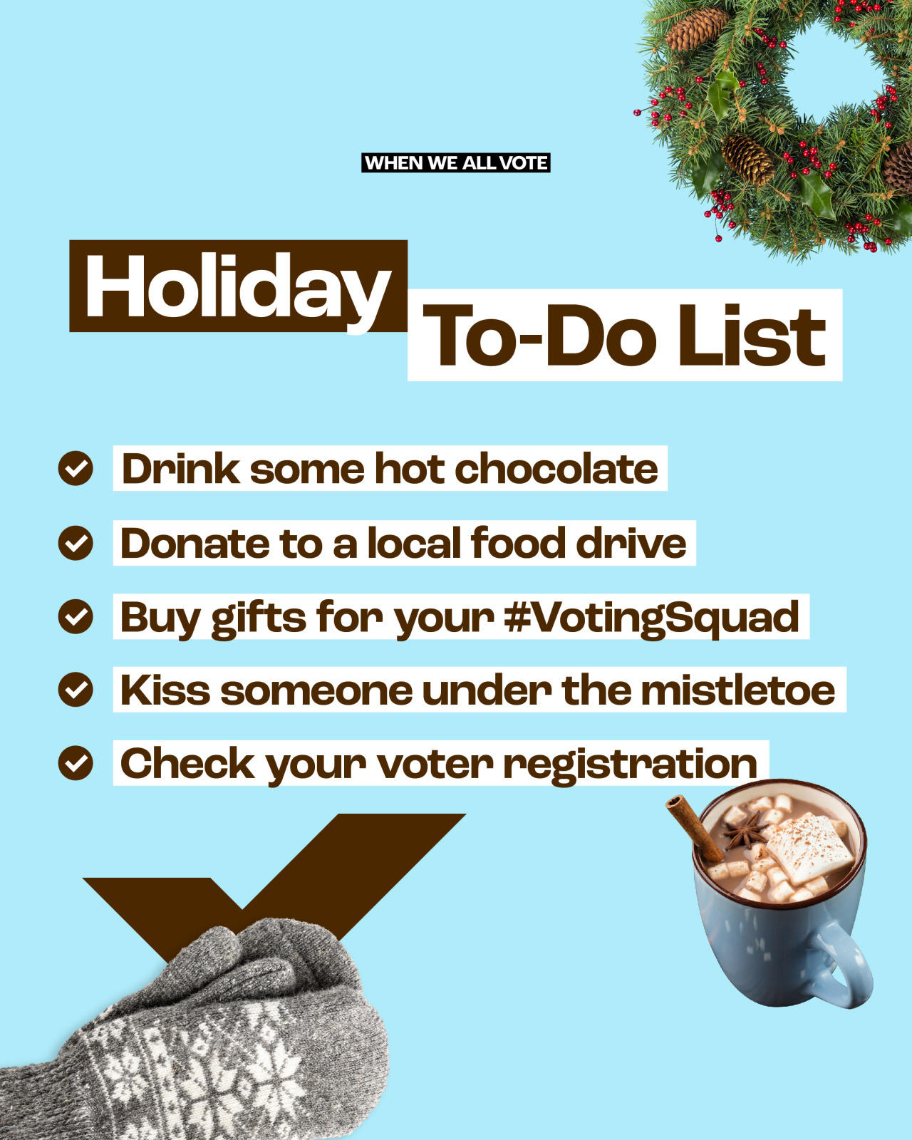 whenweallvote:
“Winter is coming…and all the holiday to-do’s have entered the chat! ❄️🎁☕Comment below how YOU plan to spread some holiday cheer this month (besides checking your voter registration at weall.vote/check of course 😉)”