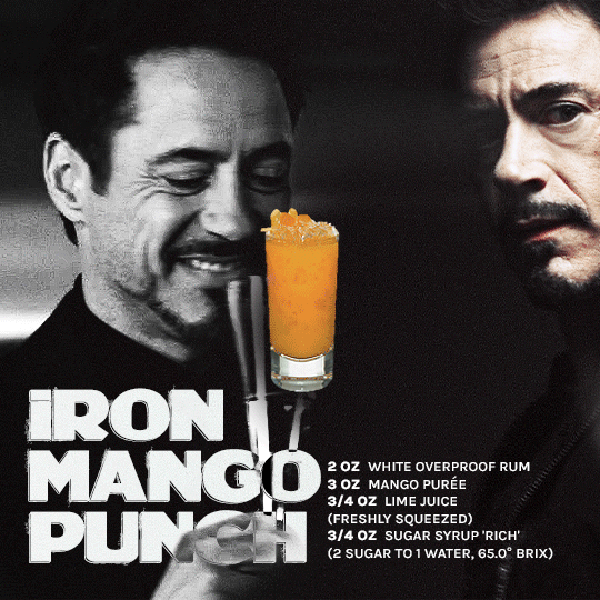 gif 2 of 6. a shot of Tony Stark is blended together with a shot of him drinking. at the center of the gif, there's a image of a drink. the gif's biggest words are "iron mango punch". the smaller text is the drink's recipe. the recipe is as it follows:  2 oz white overproof rum 3 oz mango purée 3/4 oz lime juice (freshly squeezed) 3/4 sugar syrup "rich" (2 sugar to 1 water, 65.0" brix)