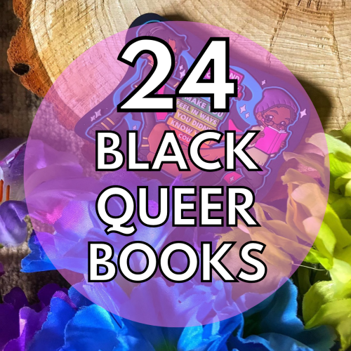 A photo of a magnet of two Black kids with a stack of rainbow books in between the two. The magnet rests on a wood log with purple, blue and green flowers next to it. Overlaid is pink slightly opaque circle with text on it that says “24 Queer Black Books” in white font with a black outline.