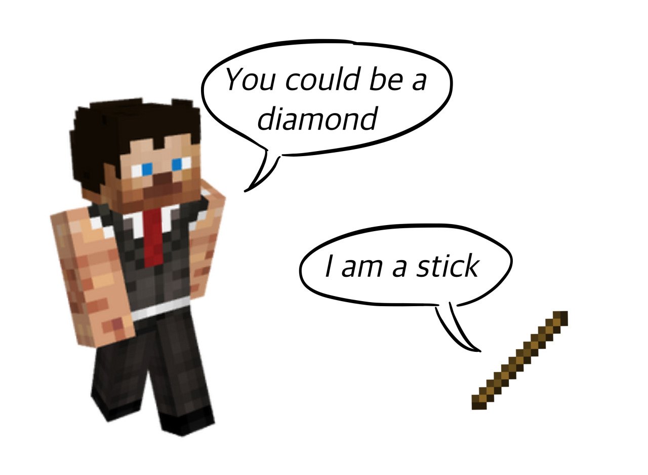 An image of Skizzleman’s Minecraft skin on the left, and a Minecraft stick on the right, on a white background. Each of them has a speech bubble. Skizz: You could be a diamond Stick: I am a stick