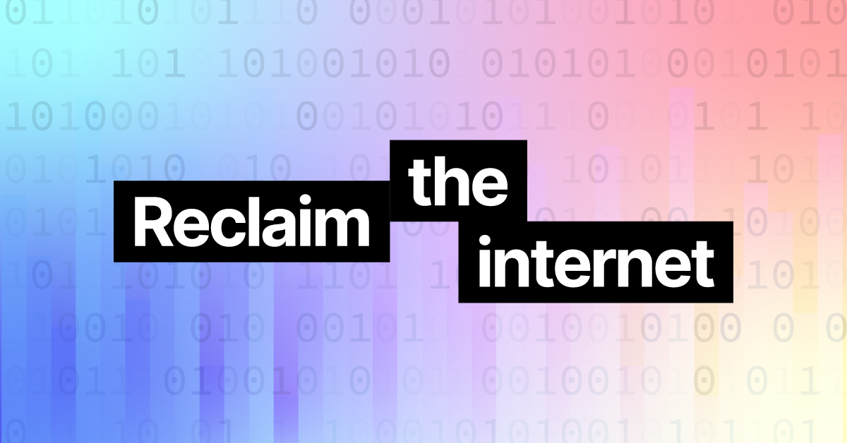 Reclaim the Internet