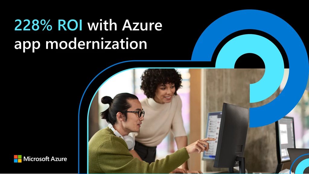 Black banner with text reading 228% ROI with Azure app modernization. Two people in a work setting looking at a computer monitor. The seated person is pointing to the screen and the other person is looking at the screen and smiling. Microsoft logo in bottom corner.