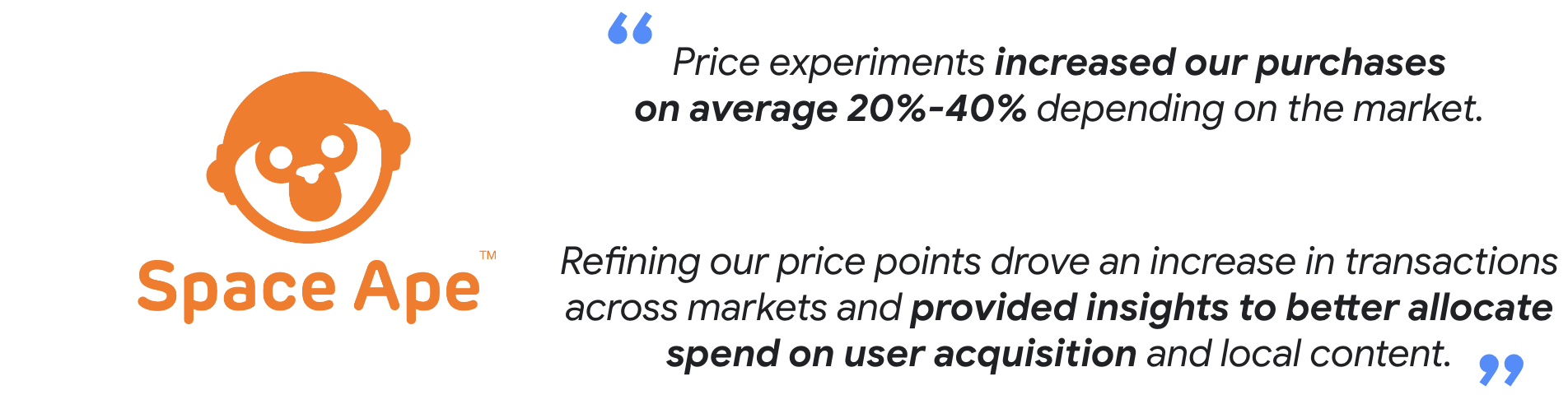 Image of the Space Ape logo with text reads, 'Price experiments increased our purchases on average 20%-40% depending on the market. Refining our price points drove an increare in tgransations across markets and provided insights to better allocate spend on user acquisition and local content'