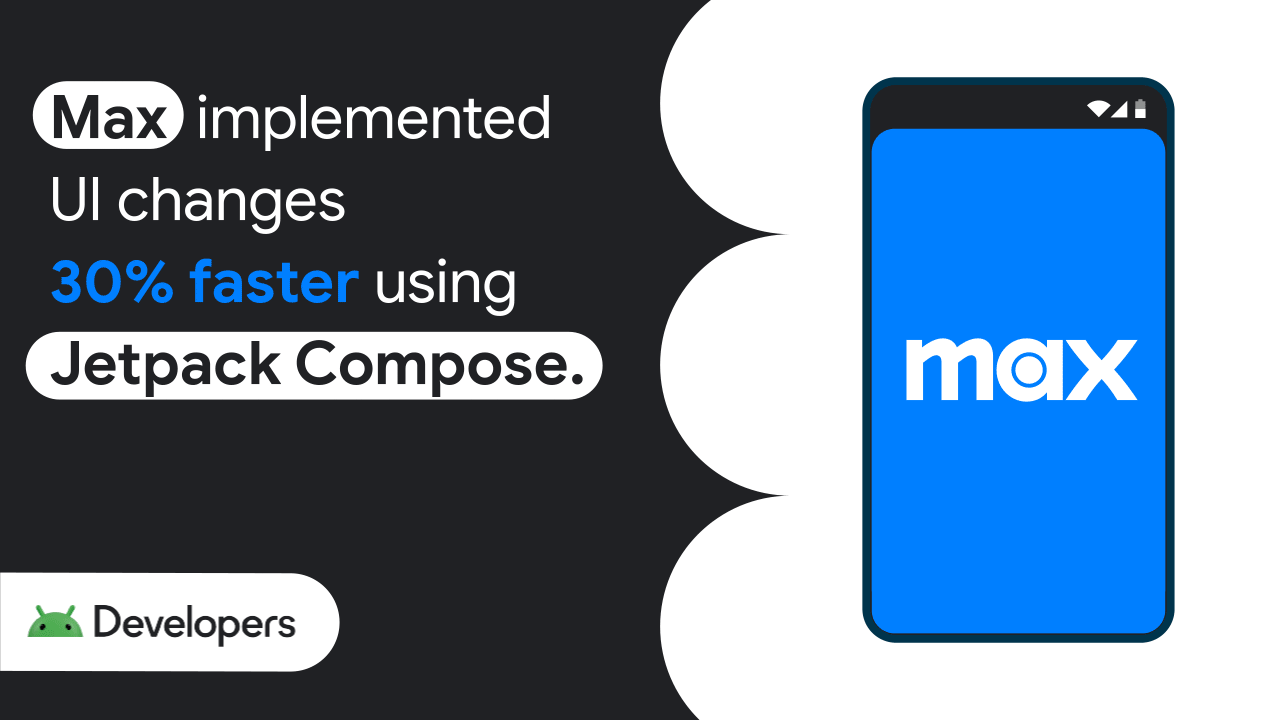 Max implemented UI changes 30% faster using Jetpack Compose
