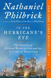 Icon image In the Hurricane's Eye: The Genius of George Washington and the Victory at Yorktown
