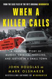 Isithombe sesithonjana se-When a Killer Calls: A Haunting Story of Murder, Criminal Profiling, and Justice in a Small Town