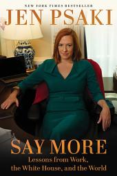 Изображение на иконата за Say More: Lessons from Work, the White House, and the World