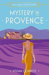 Icon image Mystery in Provence (Miss Ashford Investigates, Book 1)