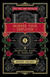 Icon image Murder Your Employer: The McMasters Guide to Homicide