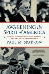 Awakening the Spirit of America: FDR's War of Words With Charles Lindbergh—and the Battle to Save Democracy की आइकॉन इमेज