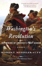 Imagen de ícono de Washington's Revolution: The Making of America's First Leader