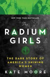 Дүрс тэмдгийн зураг The Radium Girls: The Dark Story of America's Shining Women
