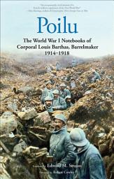 Symbolbild für Poilu: The World War I Notebooks of Corporal Louis Barthas, Barrelmaker, 1914 – 1918