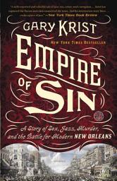 Imagen de ícono de Empire of Sin: A Story of Sex, Jazz, Murder, and the Battle for Modern New Orleans