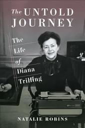 Icon image The Untold Journey: The Life of Diana Trilling