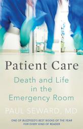 Ikonbild för Patient Care: Death and Life in the Emergency Room