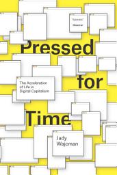 Symbolbild für Pressed for Time: The Acceleration of Life in Digital Capitalism