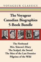 The Voyageur Canadian Biographies 5-Book Bundle: The Firebrand / Mrs. Simcoe's Diary / The Scalpel, the Sword / The Men of the Last Frontier / Pilgrims of the Wild: imaxe da icona