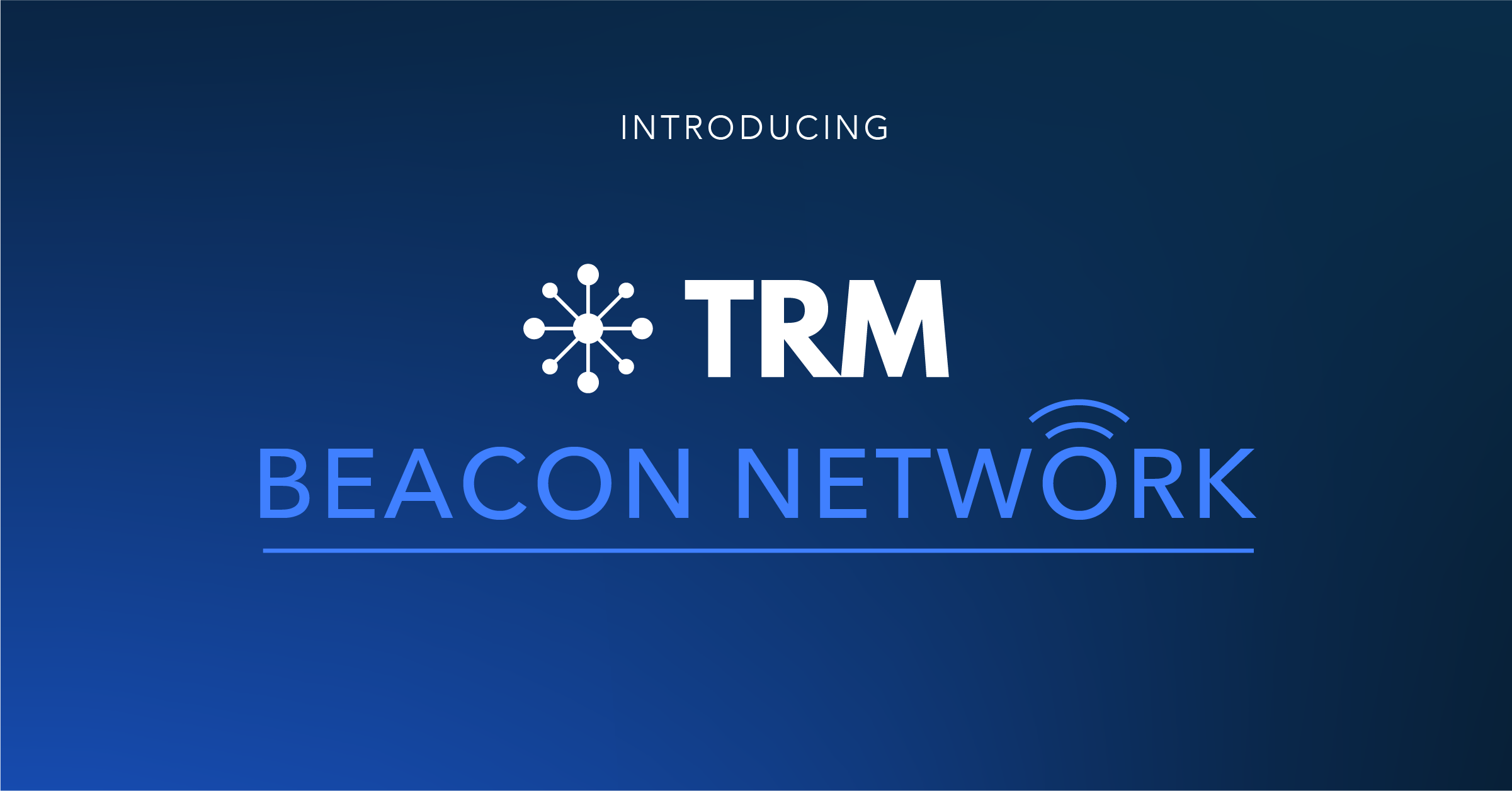 TRM Announces Launch of Beacon Network to Accelerate Recovery of Stolen Crypto Funds