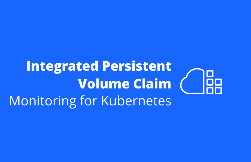 Introducing built-in Persistent Volume Claim Monitoring for Kubernetes