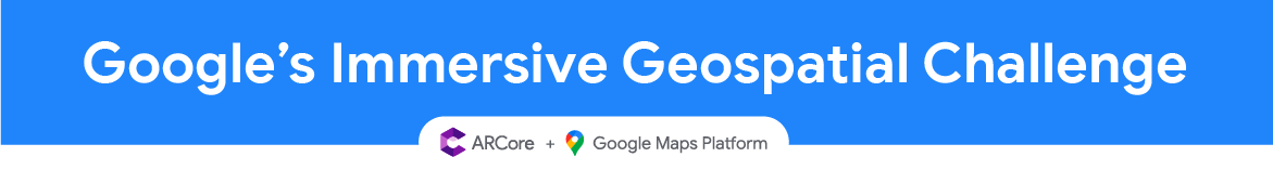 Google’s Immersive Geospatial Challenge