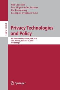 Privacy Technologies and Policy: 9th Annual Privacy Forum, APF 2021, Oslo, Norway, June 17–18, 2021, Proceedings (Lecture Notes in Computer Science, 12703) 1st ed. 2021 Edition