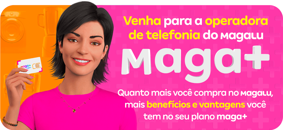 MAGA+ a operadora de telefonia do MagaLu! quanto mais você compra no MagaLu, mais benefícios você tem na Maga+
