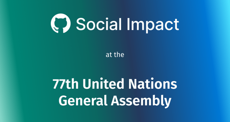 GitHub at the 77th United Nations General Assembly