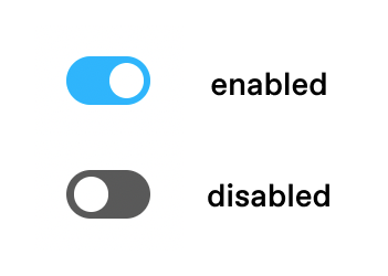 An image displaying two toggles. The first one is enabled and says "enabled". The second one is disabled and says "disabled".