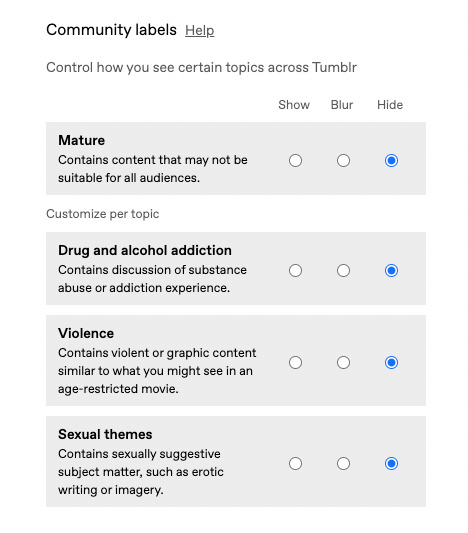 The image is a screenshot of content control settings from the Tumblr platform. It displays various toggle options for filtering content based on different topics such as ‘Mature,’ ‘Drugs and alcohol addiction,’ ‘Contains violence or graphic content,’ and ‘Sexual themes.’ Each topic has a description underneath and a toggle switch to the right, with the ‘Mature’ category currently set to hide such content. The settings allow users to customize their experience by selecting which types of content may appear in their feed.