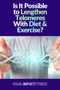 Is It Possible to Lengthen Telomeres With Diet & Exercise?