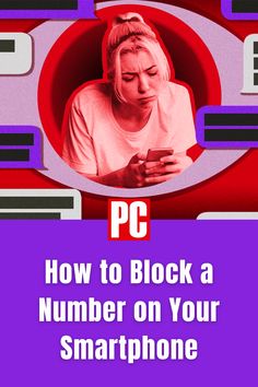 a woman looking at her cell phone with the text pc how to block a number on your smartphone