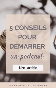 a microphone with the words 5 conseis pour demarrer un podcast
