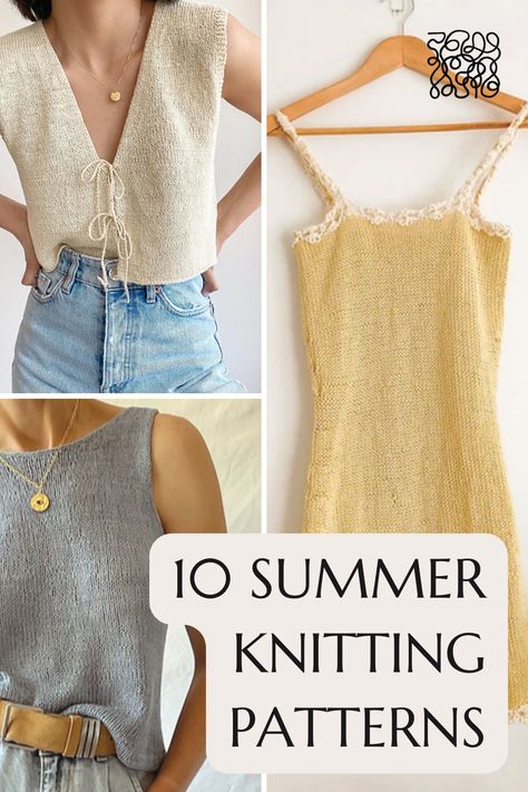 Two knit tops and a knit sundress with the title: 10 summer knitting patterns Tops, Crochet, Summer Knitting Projects, Summer Knitting Patterns, Summer Knitted Tops Pattern, Knitted Tank Top Pattern Free, Knit Tank Pattern, Knit Shirt Pattern, Knit Top Patterns