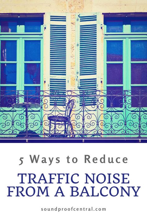 You can reduce traffic noise from a balcony by erecting a fence or a wall, changing your landscape design, using noise replacement sounds, and installing a water fountain to drown out the noise. Design, Ideas, Outdoor, Noise Barrier, Sound Proofing, Sound Insulation, Noise Reduction, Replacement, Noise