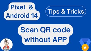 How to scan QR Codes on Pixel 8 and/or Android 14 without external App