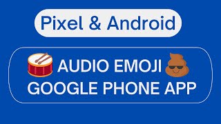 Audio Emoji Google Phone App