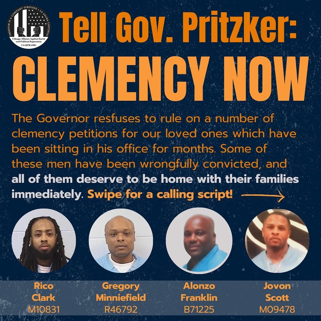 CALL GOVERNOR PRITZKER TODAY! Pritzker is refusing to rule on a number of clemency petitions for our loved ones that have been sitting on his desk for months. Some of these men have been wrongfully convicted and ALL of them deserve to be home with th