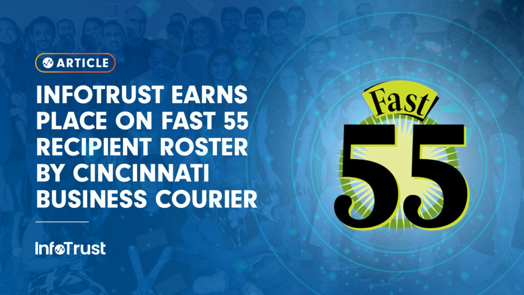 InfoTrust Earns Place on Fast 55 Recipient Roster by Cincinnati Business Courier