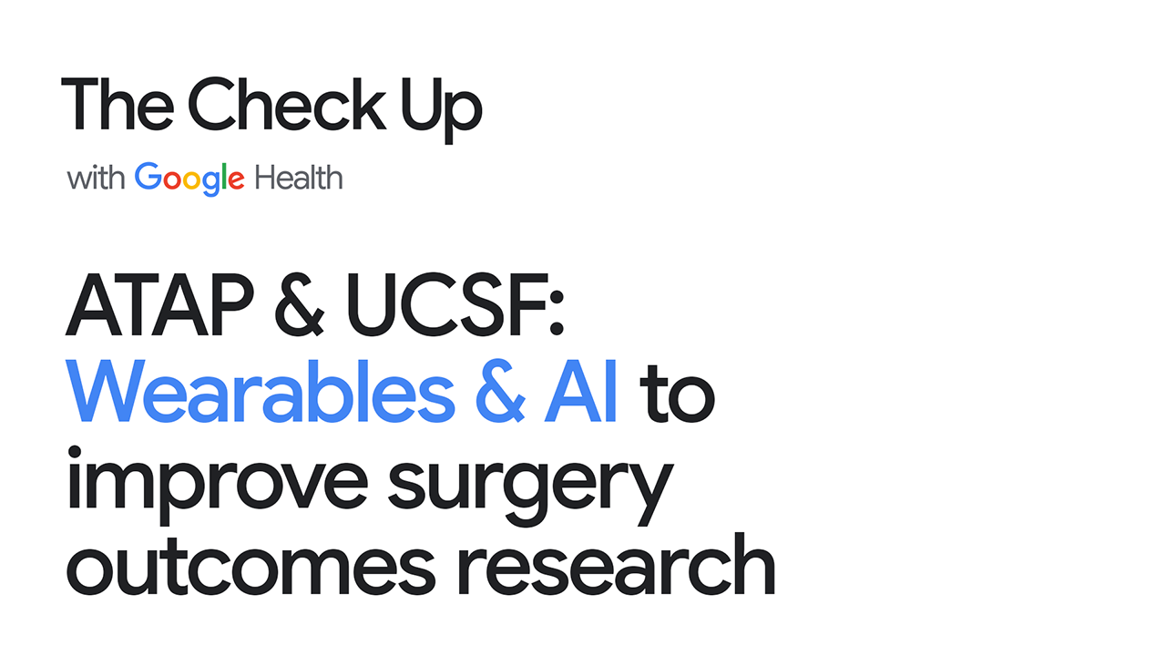 ATAP & UCSF: Wearables & AI to improve surgery outcomes research