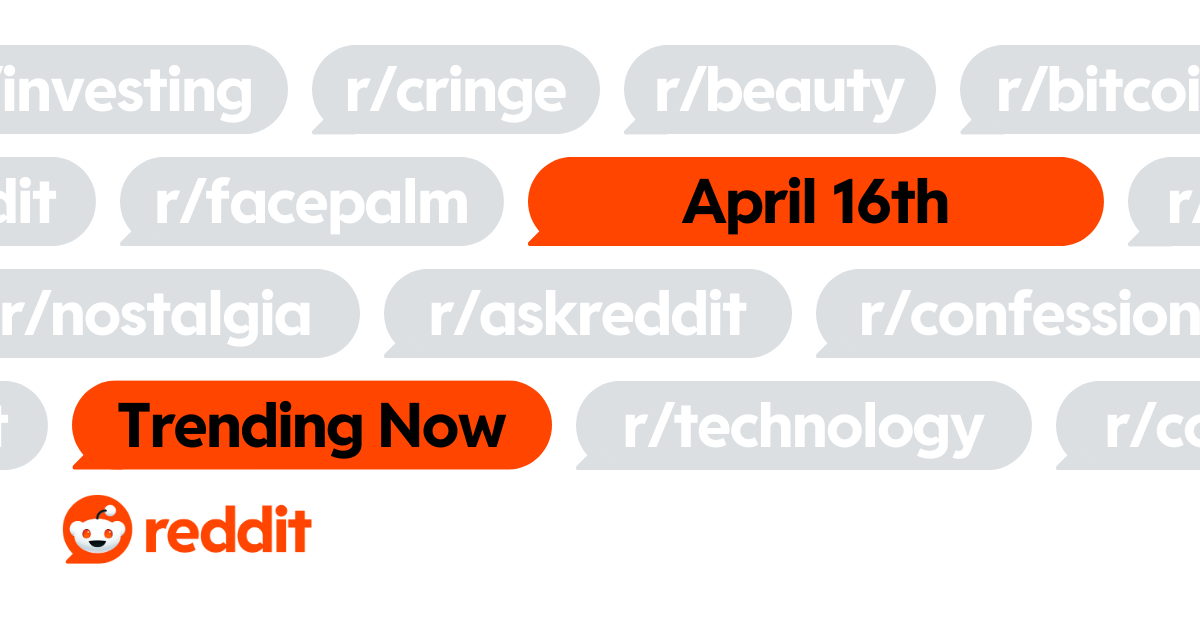 Reddit Trends Newsletter - April 16th Edition