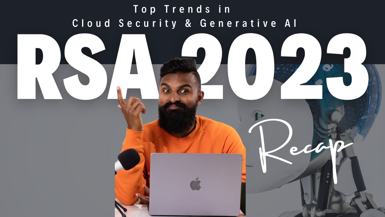 Inside RSA 2023: Highlights from the World's Largest Cybersecurity Conference