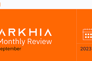 Arkhia Monthly Review: September 2023