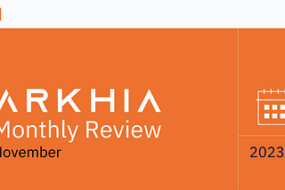 Arkhia Monthly Review: November 2023