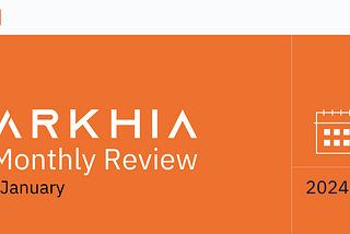 Arkhia Monthly Review: January 2024