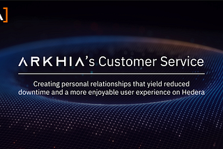 Arkhia’s Committment to Customer Service